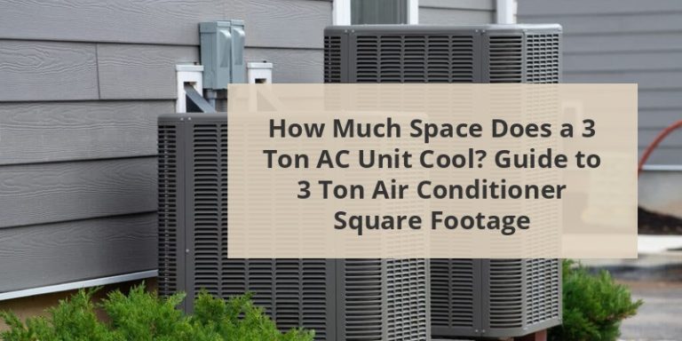 How Much Space Does A 3 Ton AC Unit Cool? Guide To 3 Ton Air