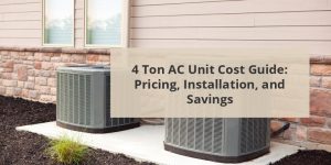 4 Ton AC Unit Cost Guide: Pricing, Installation, And Savings For