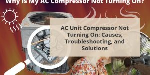 AC Unit Compressor Not Turning On: Causes, Troubleshooting, And