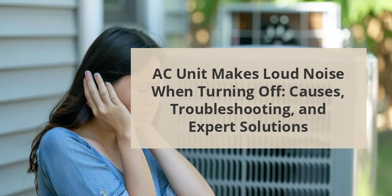 ac unit makes loud noise when turning off