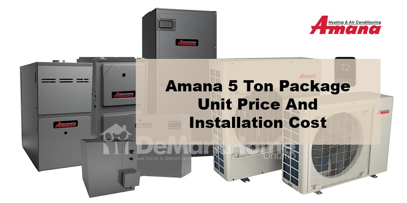 amana 5 ton package unit price and installation cost (by types, by model, by seer)