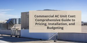 Commercial AC Unit Cost: Comprehensive Guide to Pricing, Installation