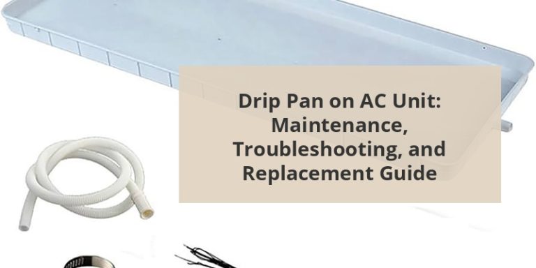 Drip Pan On AC Unit: Maintenance, Troubleshooting, And Replacement ...