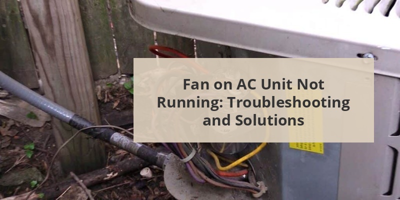 Why Is The Fan On My Ac Unit Not Running www.pickcomfort.com