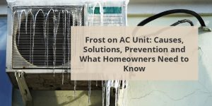 Frost On AC Unit: Causes, Solutions, Prevention And What Homeowners