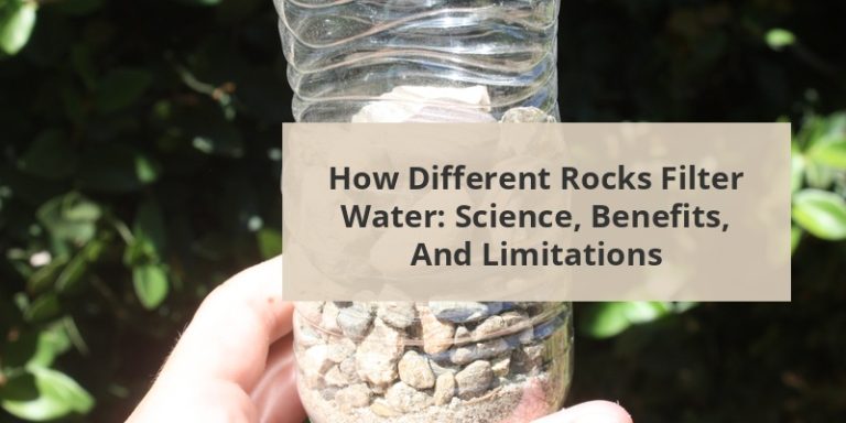 How Different Rocks Filter Water: Science, Benefits, and Limitations ...