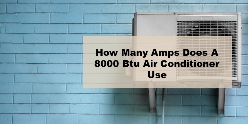 how many amps does a 8000 btu air conditioner use