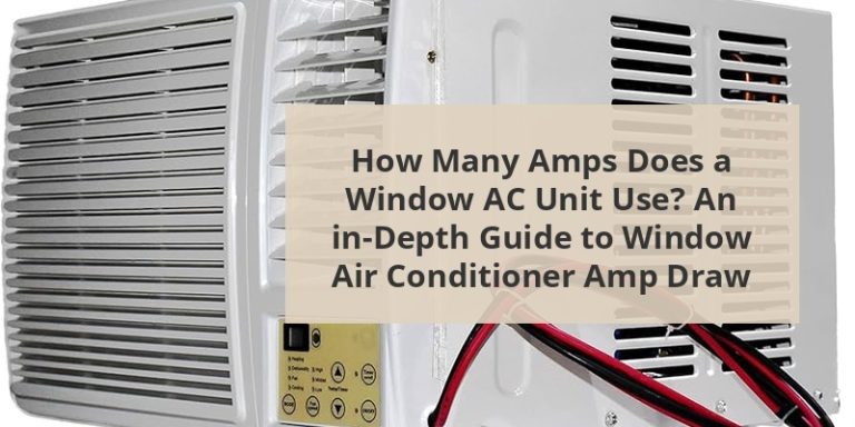 How Many Amps Does A Window Ac Use www.pickcomfort.com