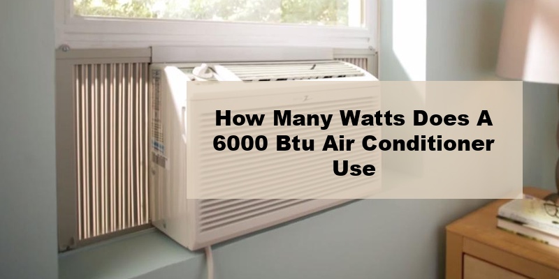 how many watts does a 6000 btu air conditioner use