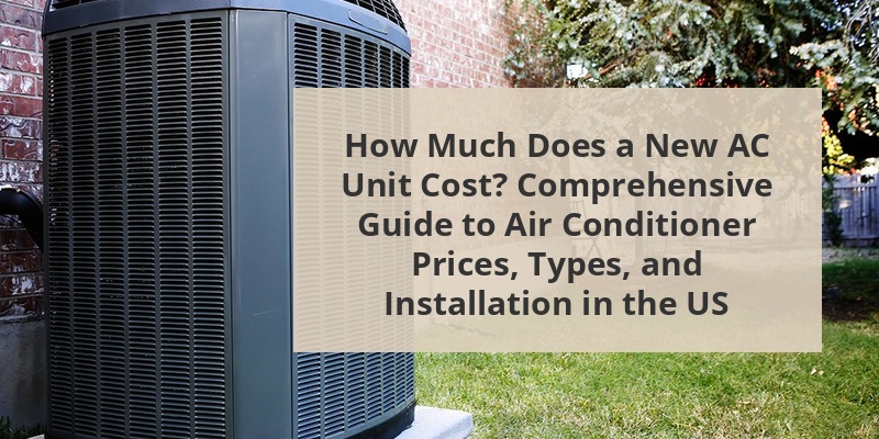 How Much Does A New AC Unit Cost? Comprehensive Guide To Air ...