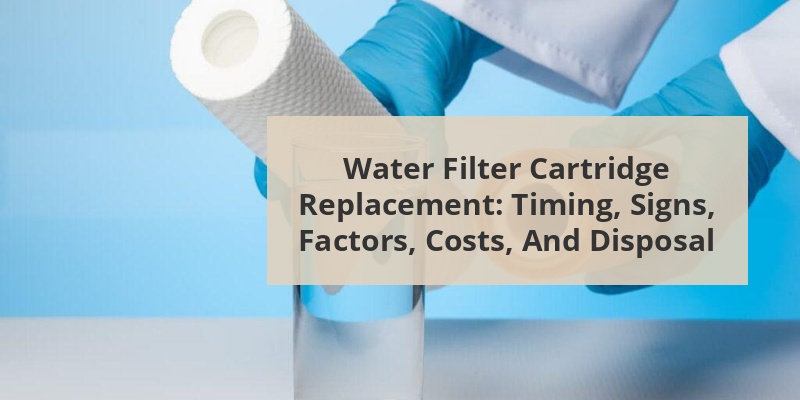 how often to change water filter cartridge
