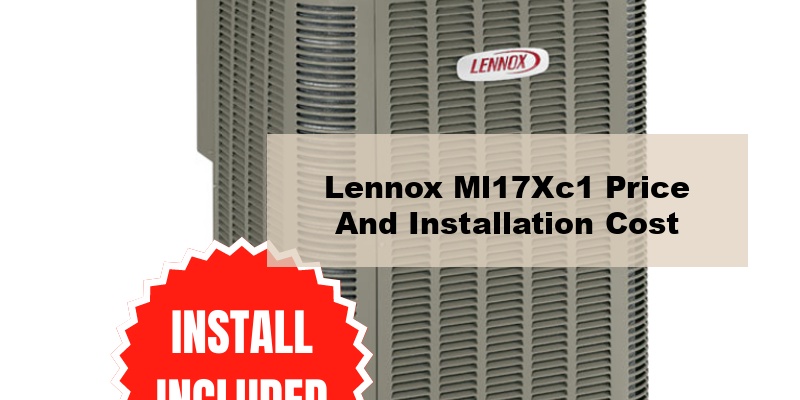 lennox ml17xc1 price and installation cost (by ton, by seer)