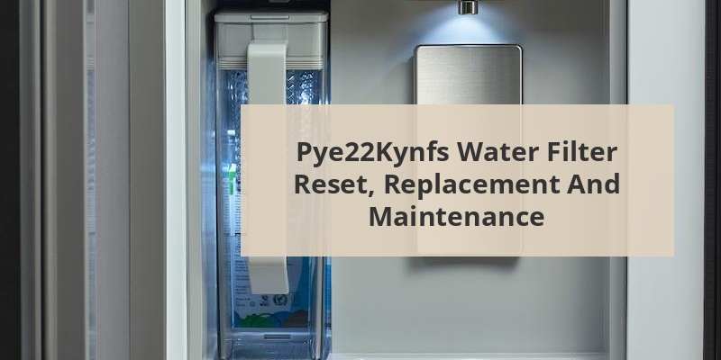 pye22kynfs water filter reset
