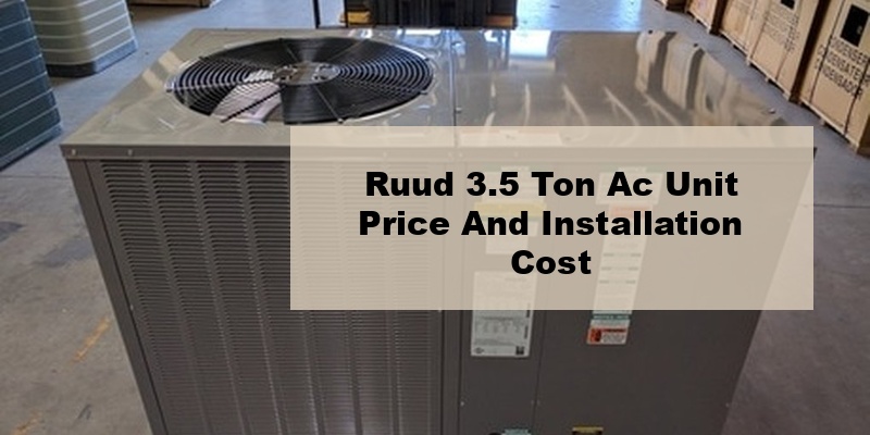ruud 3.5 ton ac unit price and installation cost (by model, by seer)