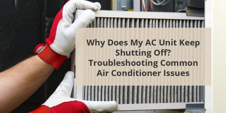 Why Does My AC Unit Keep Shutting Off? Troubleshooting Common Air ...